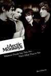 Arctic Monkeys: Whatever People Say They Are: That's What They're Not - Ben Osborne