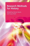 Research Methods for History - Simon Gunn, Lucy Faire