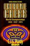 Extreme Chess: C. J. S. Purdy Annotates the World Championships : Alekhine-Euwe I, 1935 : Alekhine-Euwe II, 1937 : Fischer-Spassky I, 1972 (Purdy Series) (Purdy Series) - C.J.S. Purdy