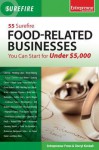 55 Surefire Food-Related Businesses You Can Start for Under $5000 - Grant Cooper, Entrepreneur Press