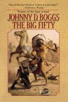 The Big Fifty - Johnny D Boggs