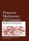 Fracture Mechanics of Ceramics: Active Materials, Nanoscale Materials, Composites, Glass, and Fundamentals - Ken W. White