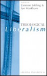 Theological Liberalism: Creative and Critical - J'annine Jobling, Ian S. Markham