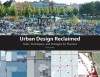 Urban Design Reclaimed: Tools, Techniques, and Strategies for Planners - Emily Talen