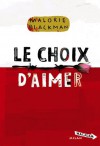 Le choix d'aimer (Entre chiens et loups, #3) - Malorie Blackman, Amélie Sarn