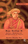 Raja Serfoji II: Science, Medicine and Enlightenment in Tanjore - Savithri Preetha Nair