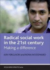 Radical Social Work in Practice: Making a Difference - Iain Ferguson, Rona Woodward