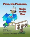 Pete, the Peacock, Goes to the Zoo - Terri Branson, Chet Taylor