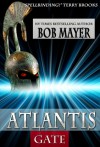 Atlantis Gate - Bob Mayer, Greg Donegan, Robert Doherty