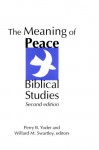 The Meaning of Peace: Biblical Studies : Expanded Bibliography (Studies in Peace and Scripture) - Perry B. Yoder