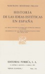 Historia de las Ideas Estéticas en España: Las Ideas Estéticas entre los Griegos y Latinos. Desarrollo de las Ideas Estéticas hasta Fines del Siglo XVII. (Sepan Cuantos, #475) - Marcelino Menéndez y Pelayo