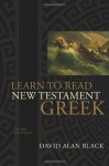Learn to Read New Testament Greek by David Alan Black (2009-03-01) - David Alan Black;