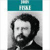 Essential John Fiske Collection (10 books and essay collections) - John Fiske