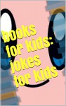 books for kids: jokes for kids - james huang