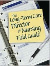 Long-Term Care Director of Nursing Field Guide - Elizabeth Petersen