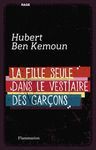 La fille seule dans les vestiaires des garçons - Hubert Ben Kemoun