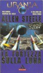 La fortezza sulla luna - Allen Steele, Roberto Marini