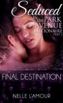 Final Destination (Seduced by the Park Avenue Billionaire: Part 3) - Nelle L'Amour