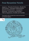 Four Byzantine Novels: Theodore Prodromos, Rhodanthe and Dosikles; Eumathios Makrembolites, Hysmine and Hysminias; Constantine Manasses, Aristandros and Kallithea; Niketas Eugenianos, Drosilla and Charikles - Elizabeth Jeffreys