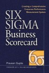 Six Sigma Business Scorecard : Creating a Comprehensive Corporate Performance Measurement System - Praveen Gupta