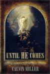 Until He Comes: Daily Inspirations for Those Who Await the Savior - Calvin Miller