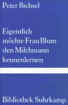 Eigentlich Möchte Frau Blum Den Milchmann Kennenlernen. 21 Geschichten - Peter Bichsel