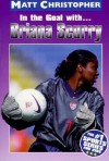 In the Goal with... Briana Scurry - Matt Christopher