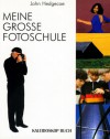 Meine Grosse Fotoschule - John Hedgecoe