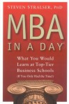 MBA In A Day: What You Would Learn At Top-Tier Business Schools (If You Only Had The Time!) - Steven Stralser