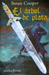 El Árbol de Plata (The Dark Is Rising, #5) - Susan Cooper