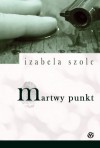 Martwy punkt - Izabela Szolc