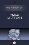 The Wisdom of Omar Khayyam - Philosophical Library