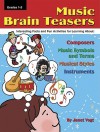 Music Brain Teasers: Interesting Facts And Fun Activities For Learning About Composers, Music Symbols And Terms, Musical Styles, And Instruments - Janet Vogt