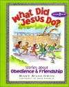 What Did Jesus Do?: Stories about Obedience and Friendship - Mary Manz Simon, Anne Kennedy