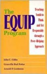 The EQUIP Program: Teaching Youth to Think and Act Responsibly Through a Peer - Helping Approach - John C. Gibbs, Arnold P. Goldstein, Granville Bud Potter