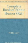 Complete Book of Ethnic Humor (Rei) - Larry Wilde