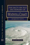 The Facts on File Dictionary of Weather and Climate - Jacqueline M. Smith