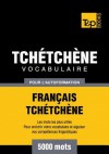 Vocabulaire Francais-Tchetchene Pour L'Autoformation - 5000 Mots - Andrey Taranov