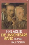 Die Unsichtbare Wand: Roman - H.G. Adler