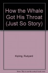 How the Whale Got His Throat (Just So Story) - Rudyard Kipling, Pauline Baynes