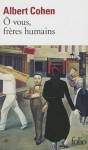 Ô vous, frères humains - Albert Cohen