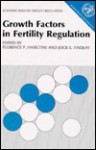 Growth Factors Fertilty Regula - Florence P. Haseltine, Jock K. Findlay