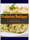 Diabetes Recipes: 101 Delicious, Nutritious, Low Budget, Mouthwatering Diabetes Recipes Cookbook - Heviz's