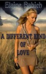 A Different Kind of Love - Elaine Babich