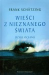 Wieści z nieznanego świata.Dzieje oceanu - Frank Schätzing, Anna Wziątek