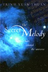 The Secret Melody: And Man Created the Universe - Trịnh Xuân Thuận