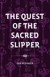 The Quest of the Sacred Slipper - Sax Rohmer