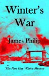 Winter's War (Guy Winter Mysteries Book 1) - James Philip