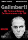 Galimberti: de Peron a Susana, de Montoneros a la CIA: Biografía no autorizada - Marcelo Larraquy, Roberto Caballero