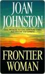 Frontier Woman - Joan Johnston